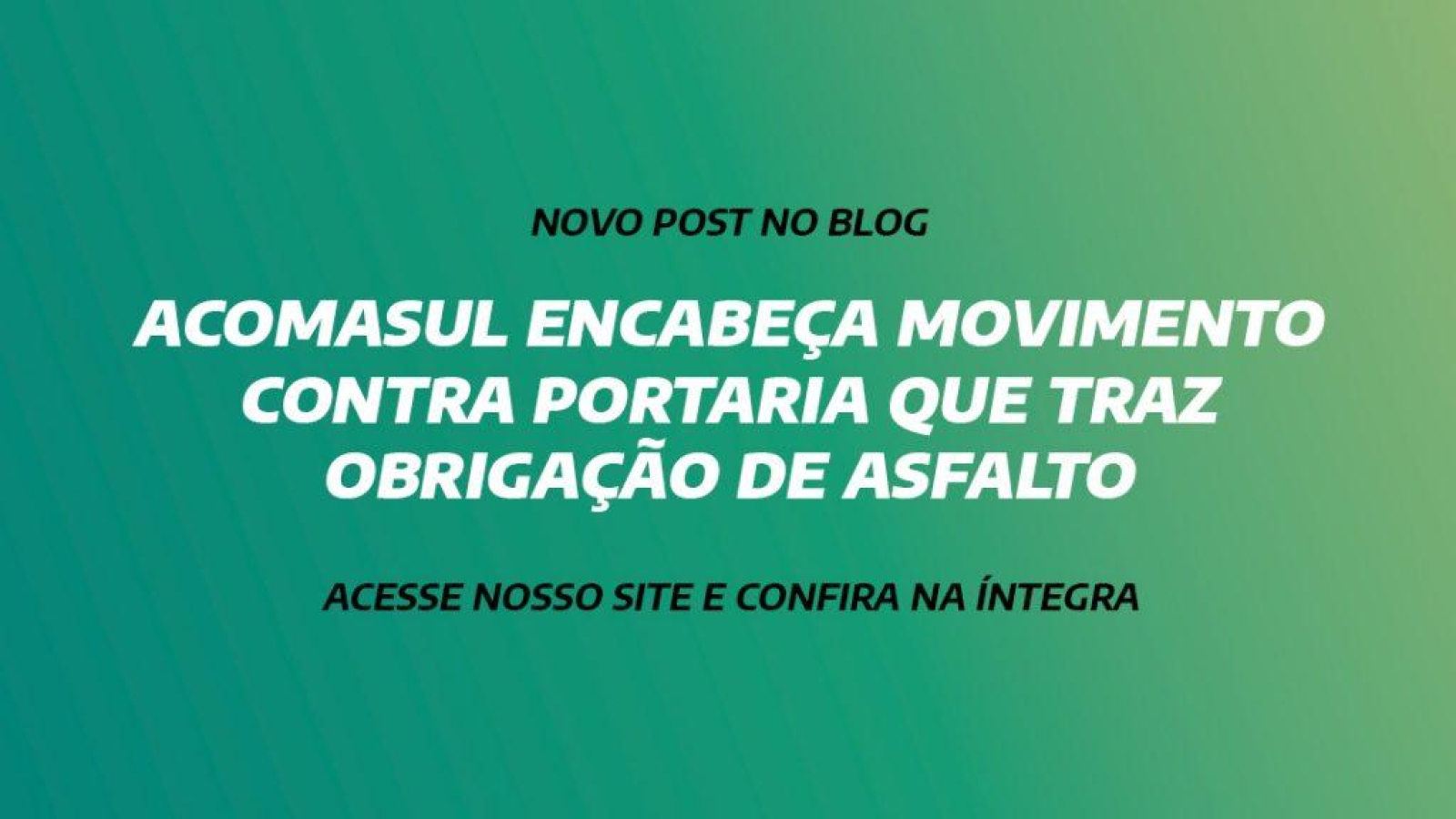 ACOMASUL ENCABEÇA MOVIMENTO CONTRA PORTARIA QUE TRAZ OBRIGAÇÃO DE ASFALTO