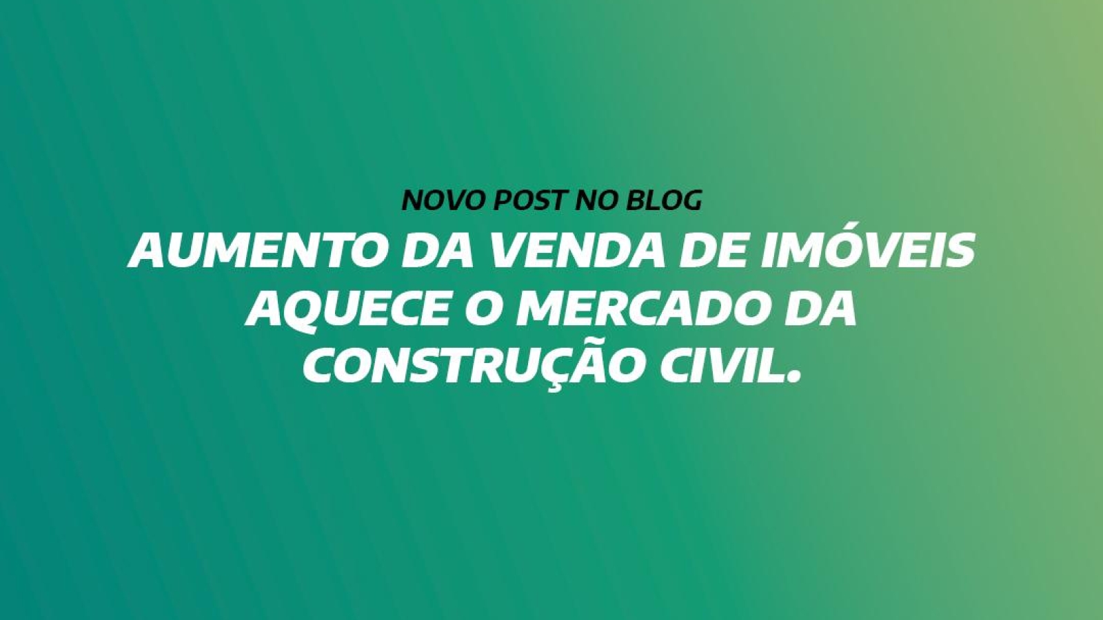 Aumento da venda de imóveis aquece o mercado da construção civil.