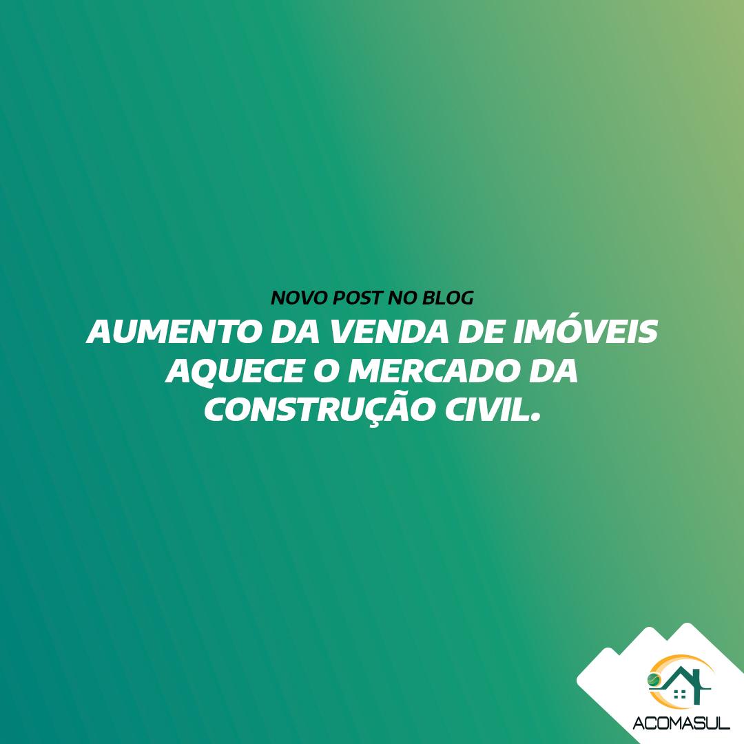 Aumento da venda de imóveis aquece o mercado da construção civil.