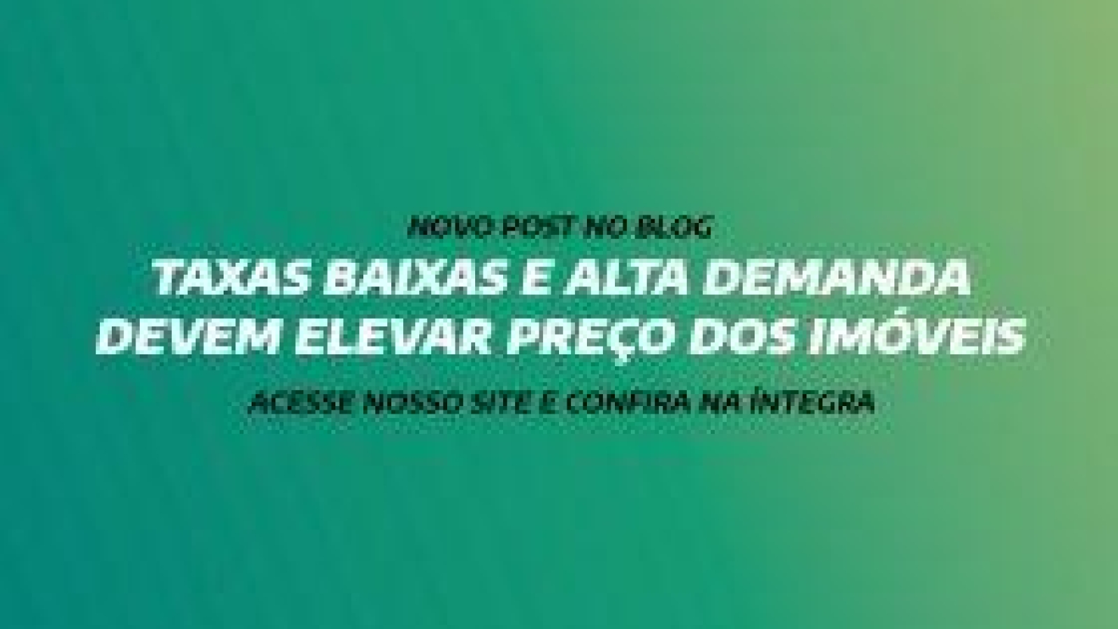 TAXAS BAIXAS E ALTA DEMANDA DEVEM ELEVAR PREÇO DOS IMÓVEIS